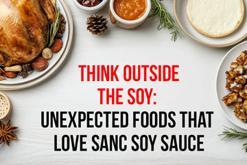 Unexpected Foods That Love SANC Soy Sauce