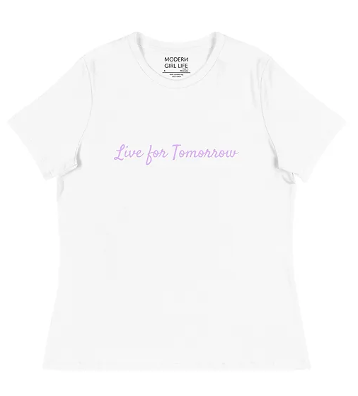 Modern Girl Life Live for Tomorrow T-Shirt