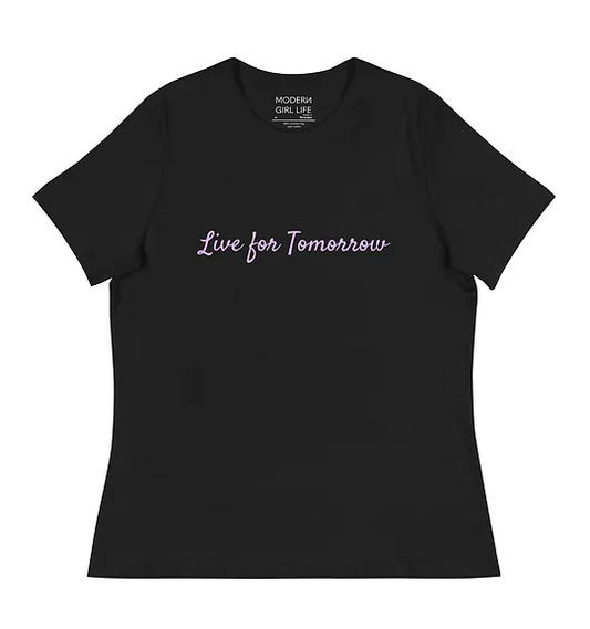 Modern Girl Life Live for Tomorrow T-Shirt