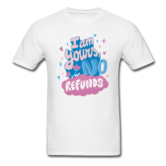 PlayWhatever I'm Yours, No Refunds Funny T-Shirt