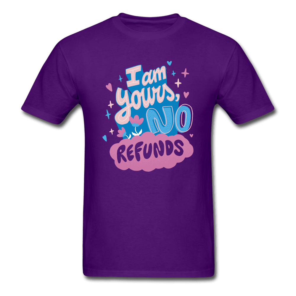PlayWhatever I'm Yours, No Refunds Funny T-Shirt