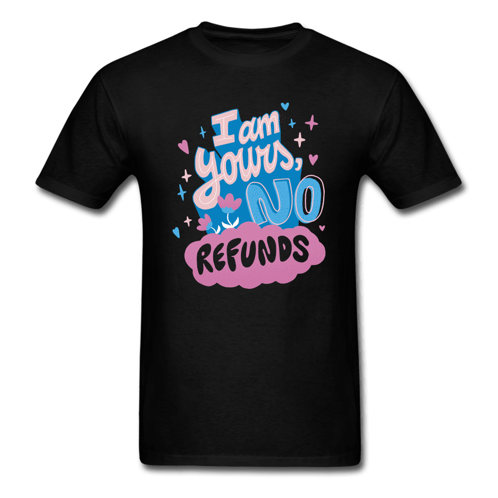 PlayWhatever I'm Yours, No Refunds Funny T-Shirt