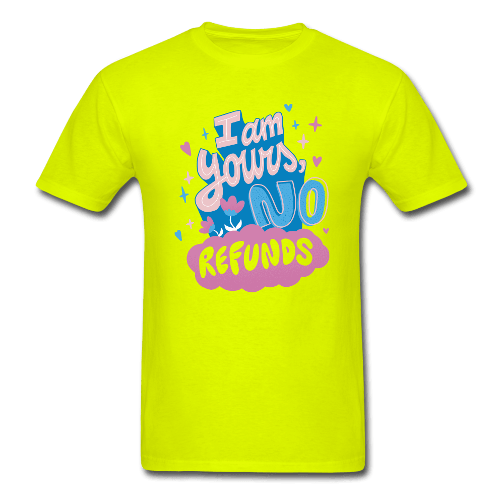 PlayWhatever I'm Yours, No Refunds Funny T-Shirt